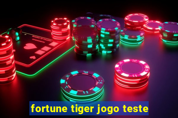 fortune tiger jogo teste